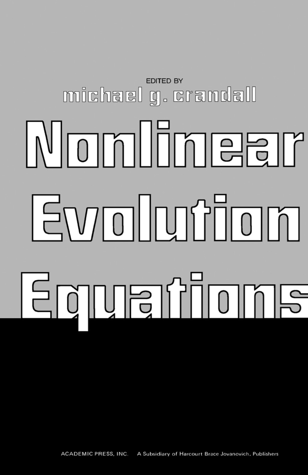 Nonlinear Evolution Equations Proceedings of a Symposium Conducted by the Mathematics Research Center, the University of WisconsinÃ¢â‚¬Å¡Ãƒâ€žÃƒÂ¶Ã¢Ë†Å¡Ãƒâ€˜Ã¢Ë†Å¡Ã‚Â¨Madison, October 17Ã¢â‚¬Å¡Ãƒâ€žÃƒÂ¶Ã¢Ë†Å¡Ãƒâ€˜Ã¢Ë†Å¡Ã‚Â¨19, 1977 
