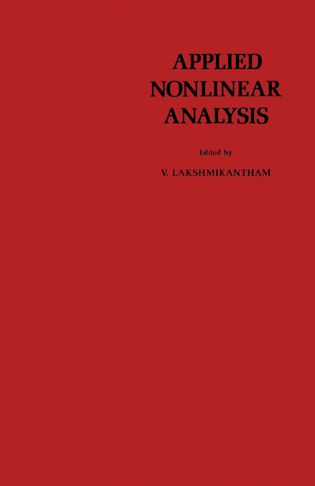 Applied Nonlinear Analysis Proceedings of an International Conference on Applied Nonlinear Analysis, Held at the University of Texas at Arlington, Arlington, Texas, April 20Ã¢â‚¬Å¡Ãƒâ€žÃƒÂ¶Ã¢Ë†Å¡Ãƒâ€˜Ã¢Ë†Å¡Ã‚Â¨22, 1978 