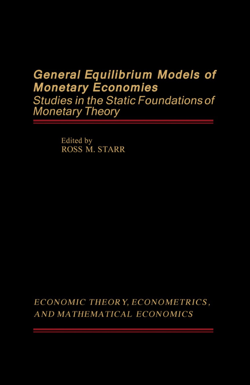 General Equilibrium Models of Monetary Economies Studies in the Static Foundations of Monetary Theory 