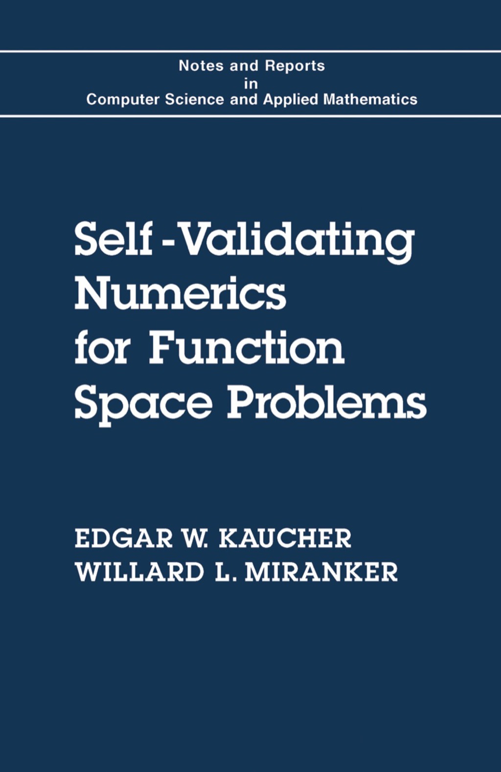Self-Validating Numerics for Function Space Problems Computation with Guarantees for Differential and Integral Equations 