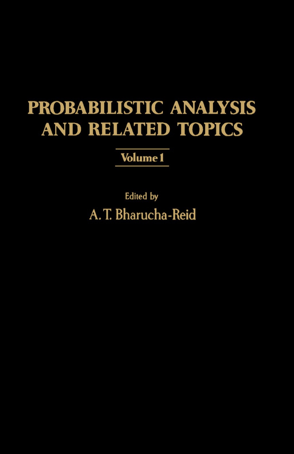 Probabilistic Analysis and Related Topics Volume 1 