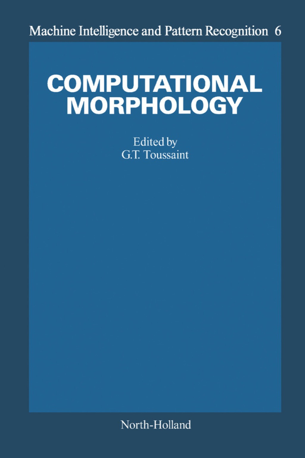 Computational Morphology A Computational Geometric Approach to the Analysis of Form 