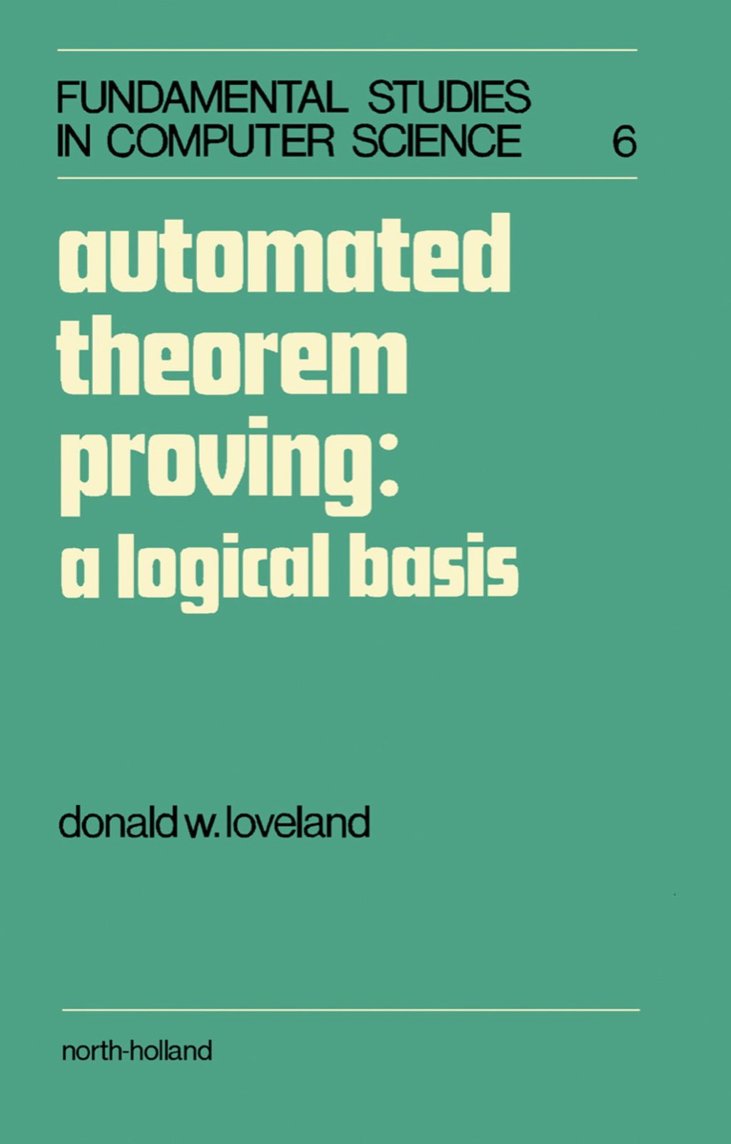 Automated Theorem Proving: A Logical Basis 