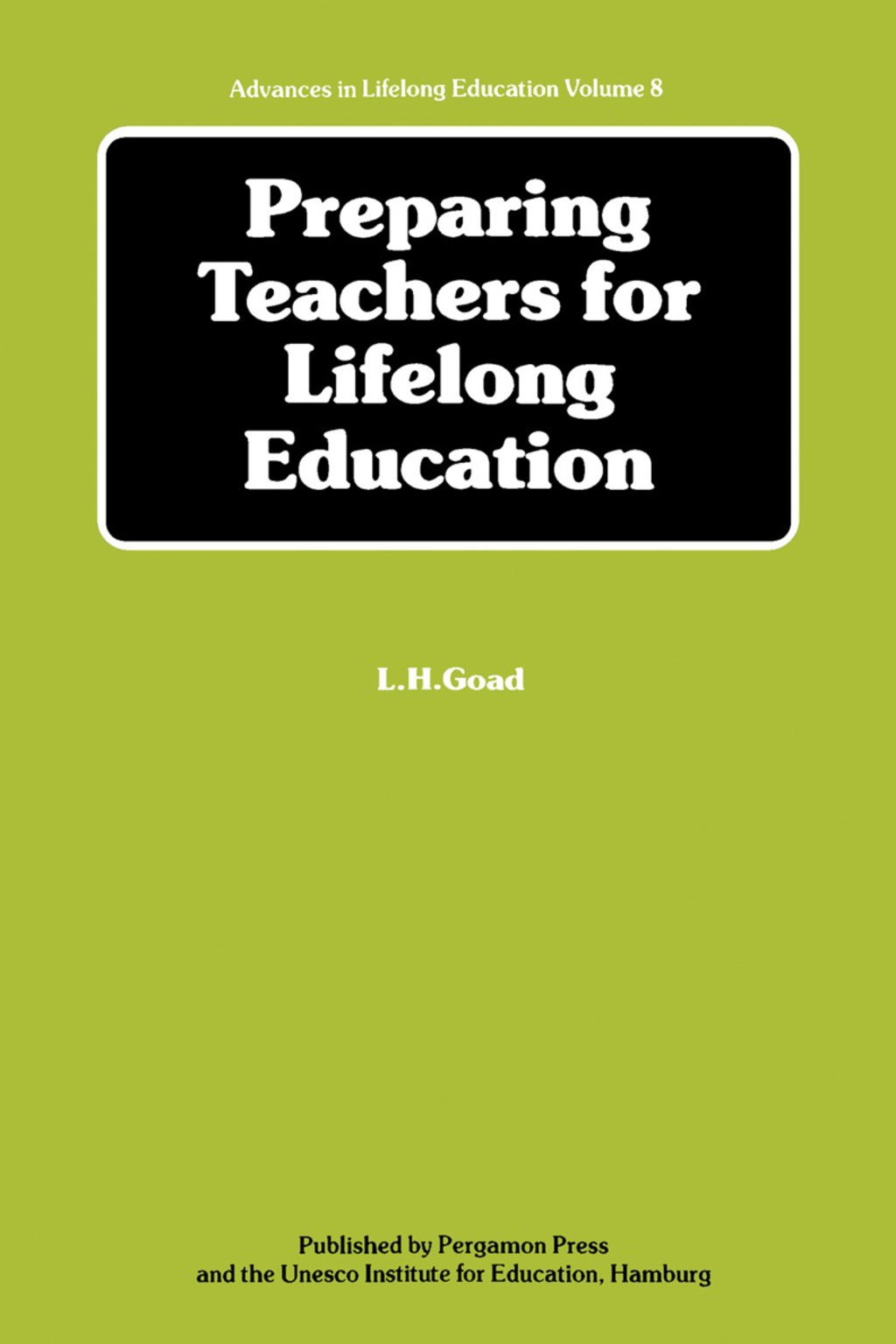 Preparing Teachers for Lifelong Education The Report of a Multinational Study of Some Developments in Teacher Education in the Perspective of Lifelong Education 