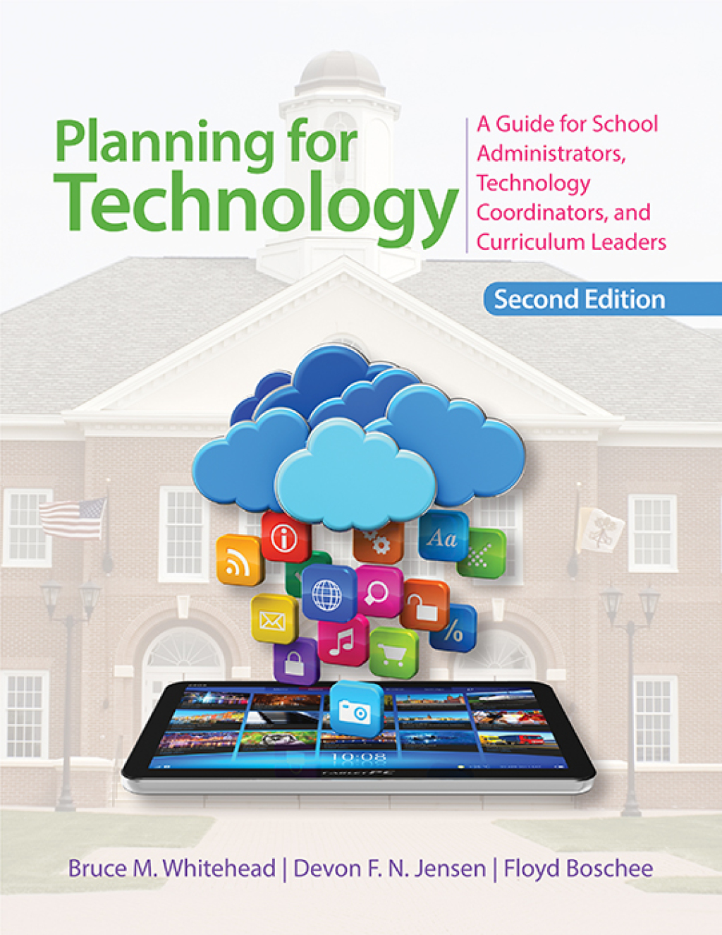 Planning for Technology A Guide for School Administrators, Technology Coordinators, and Curriculum Leaders 2nd Edition