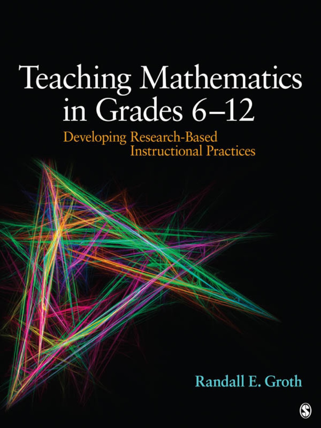 Teaching Mathematics in Grades 6 - 12 Developing Research-Based Instructional Practices 1st Edition
