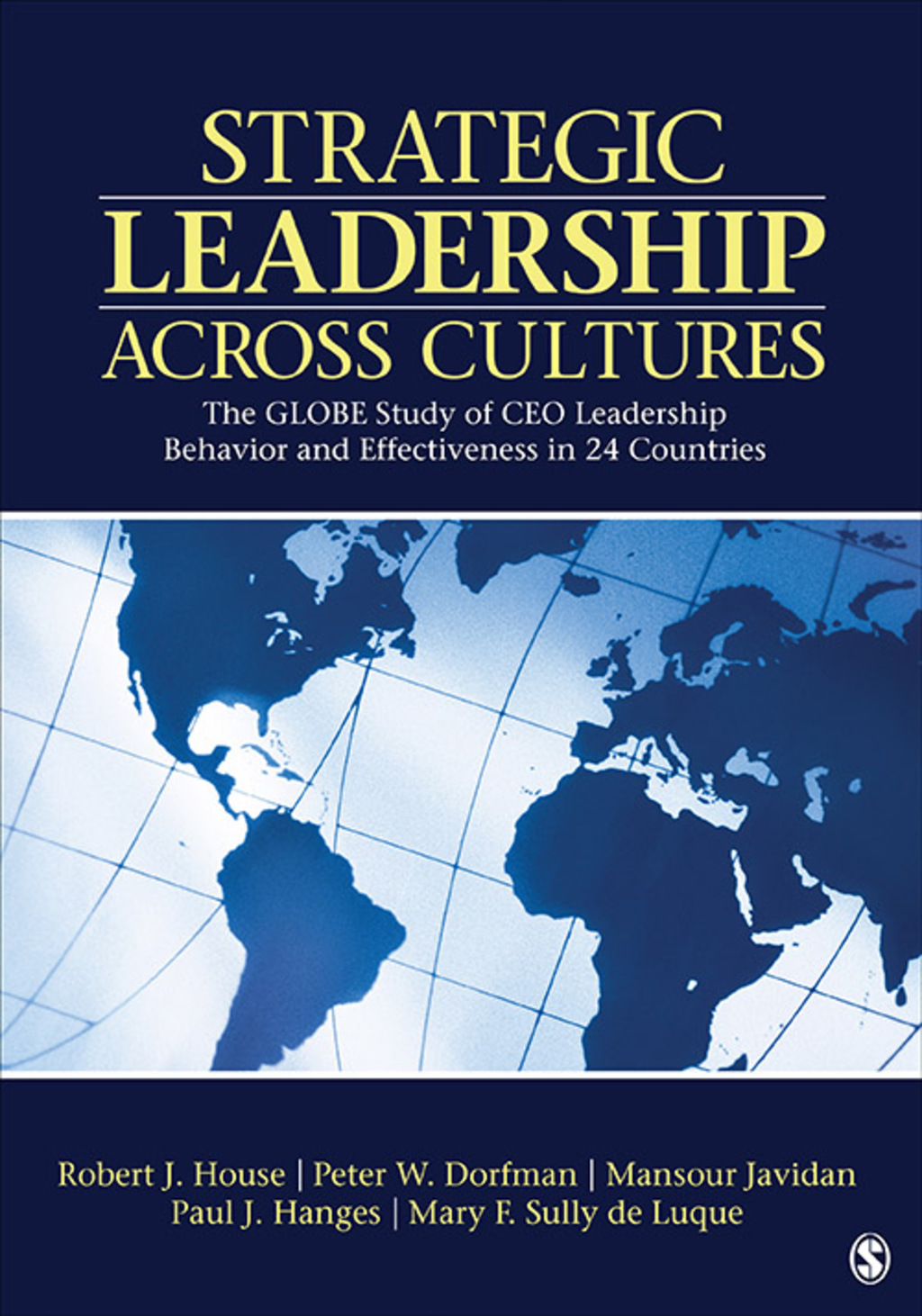 Strategic Leadership Across Cultures The GLOBE Study of CEO Leadership Behavior and Effectiveness in 24 Countries 1st Edition