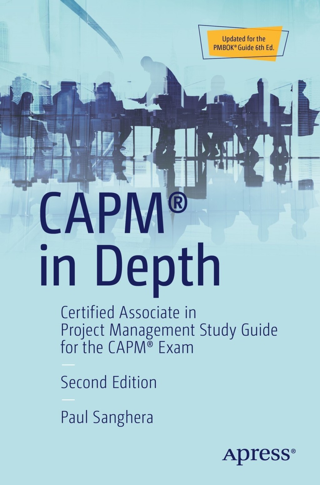 CAPMÃ‚Â¬Ã‚Â¨Ã¢Ë†Å¡ÃƒÅ“ in Depth Certified Associate in Project Management Study Guide for the CAPMÃ‚Â¬Ã‚Â¨Ã¢Ë†Å¡ÃƒÅ“ Exam 2nd Edition