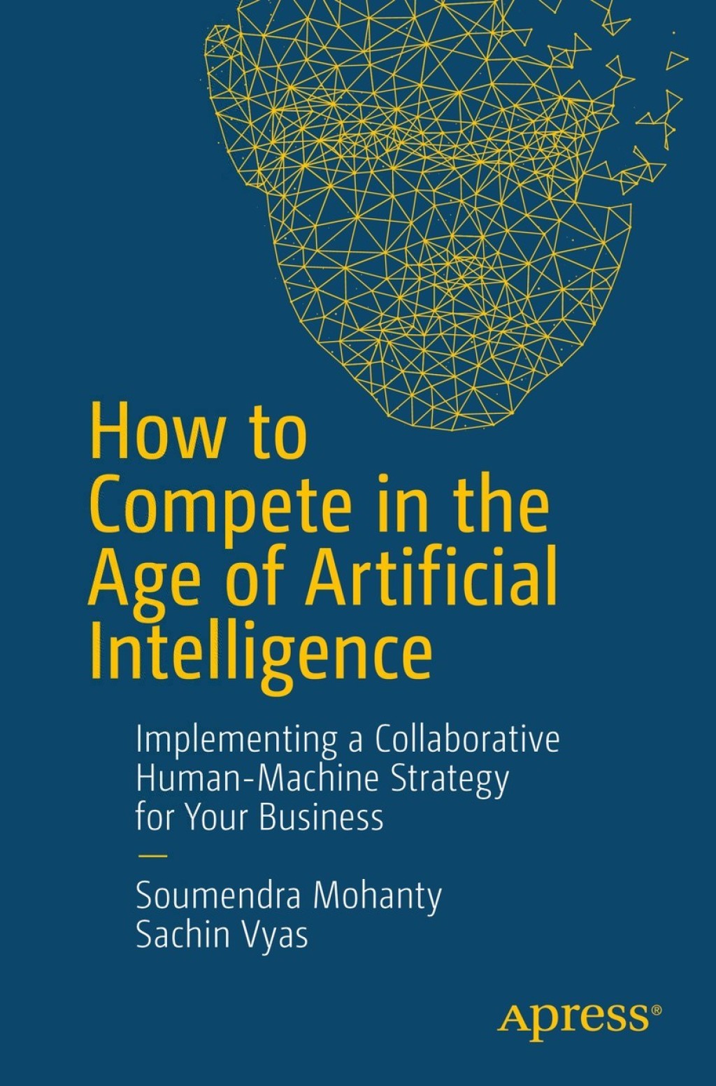 How to Compete in the Age of Artificial Intelligence Implementing a Collaborative Human-Machine Strategy for Your Business 