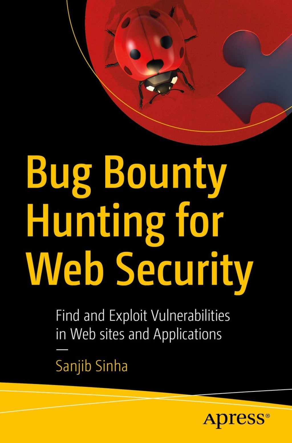 Bug Bounty Hunting for Web Security Find and Exploit Vulnerabilities in Web sites and Applications 