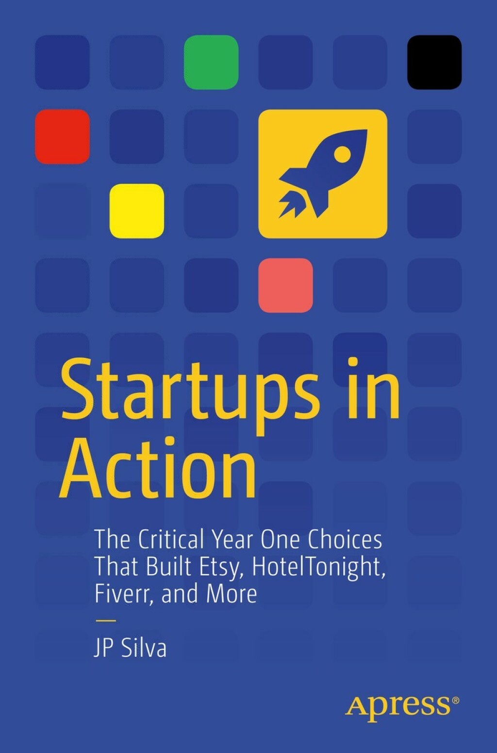 Startups in Action The Critical Year One Choices That Built Etsy, HotelTonight, Fiverr, and More 