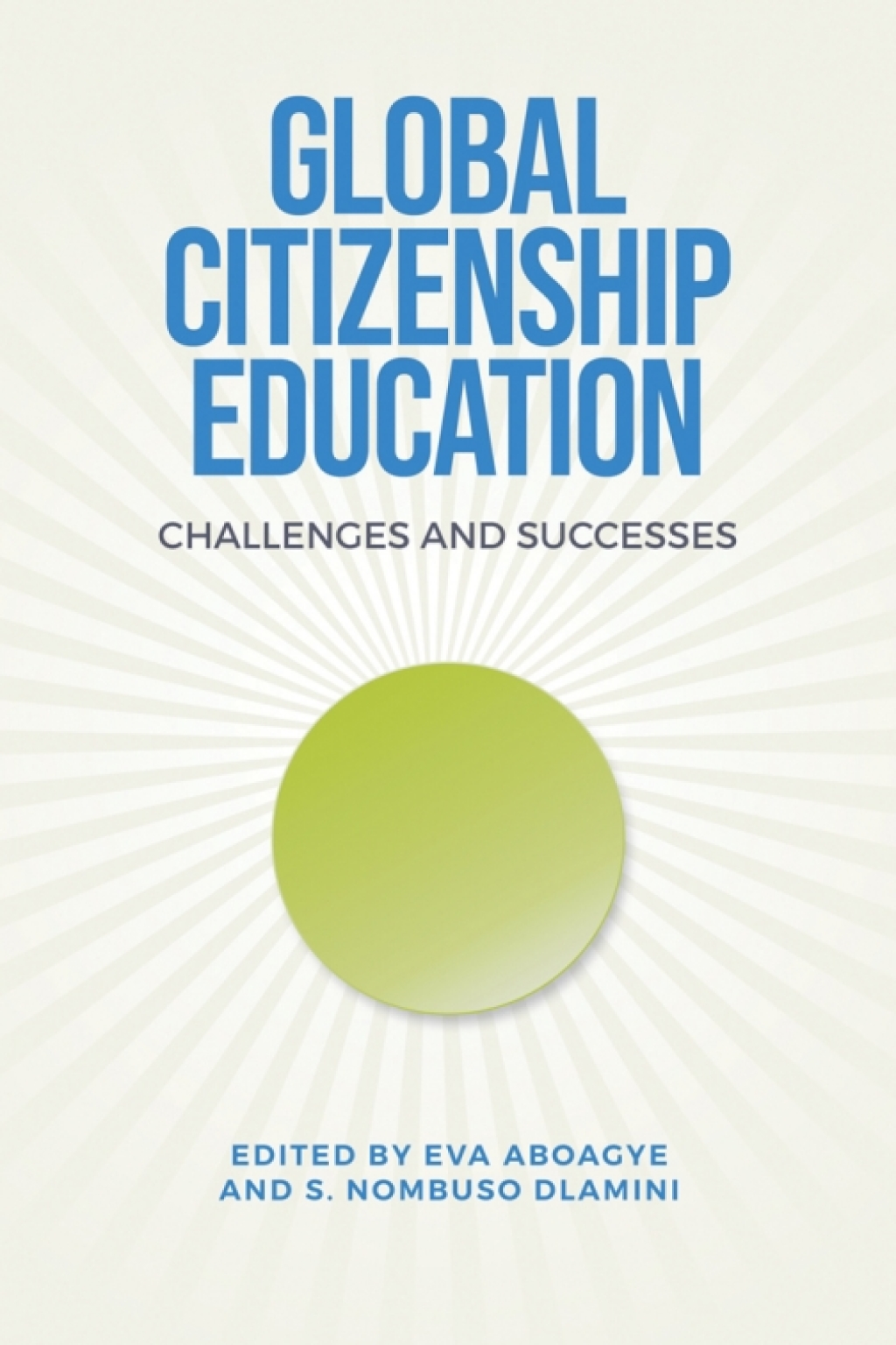 Global Citizenship Education Challenges and Successes 1st Edition