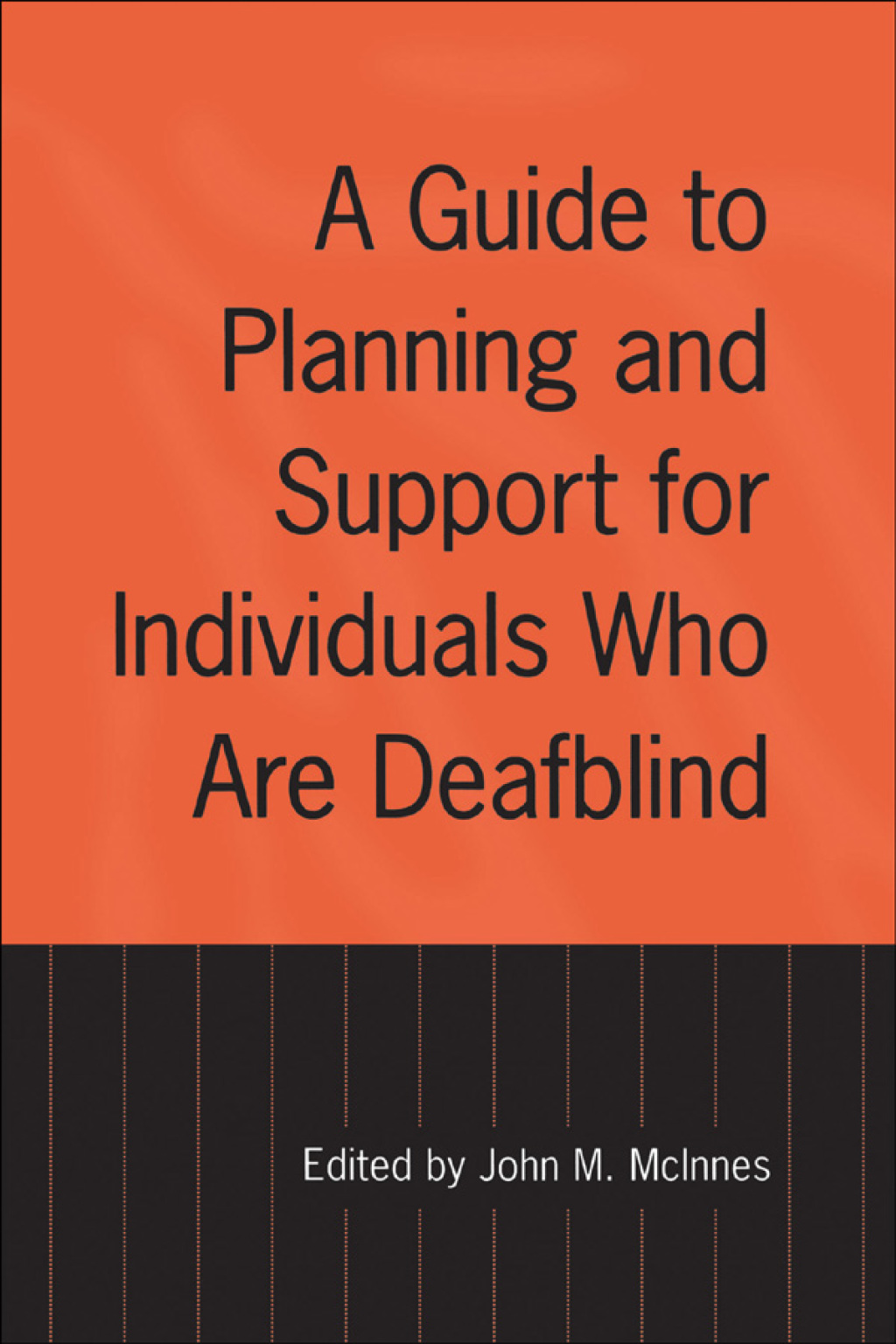A Guide to Planning and Support for Individuals Who Are Deafblind 1st Edition