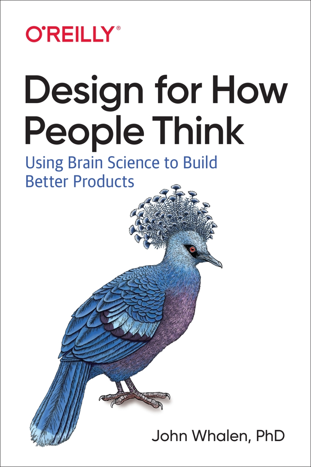 Design for How People Think Using Brain Science to Build Better Products 1st Edition