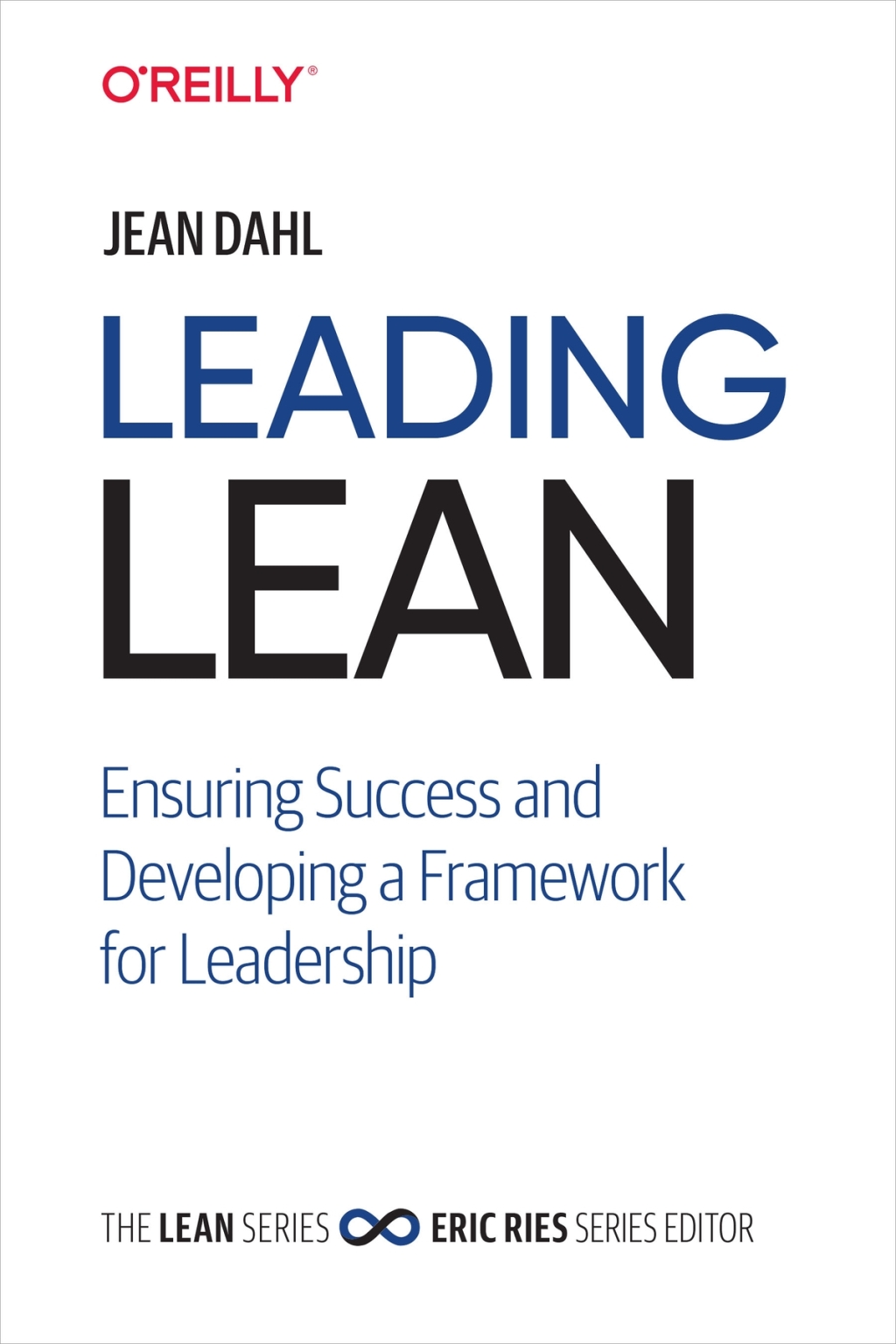 Leading Lean Ensuring Success and Developing a Framework for Leadership 1st Edition