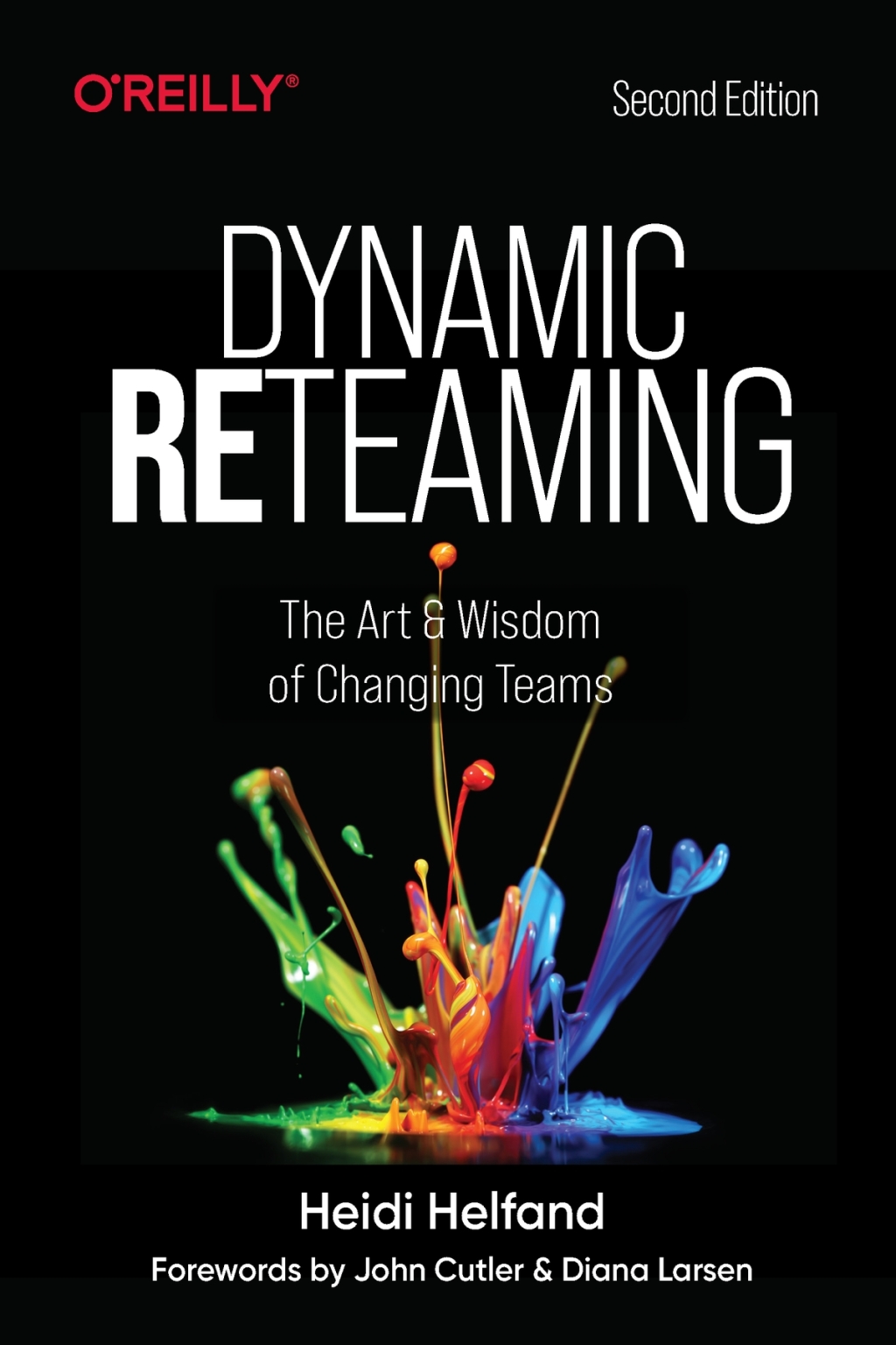 Dynamic Reteaming The Art and Wisdom of Changing Teams 2nd Edition