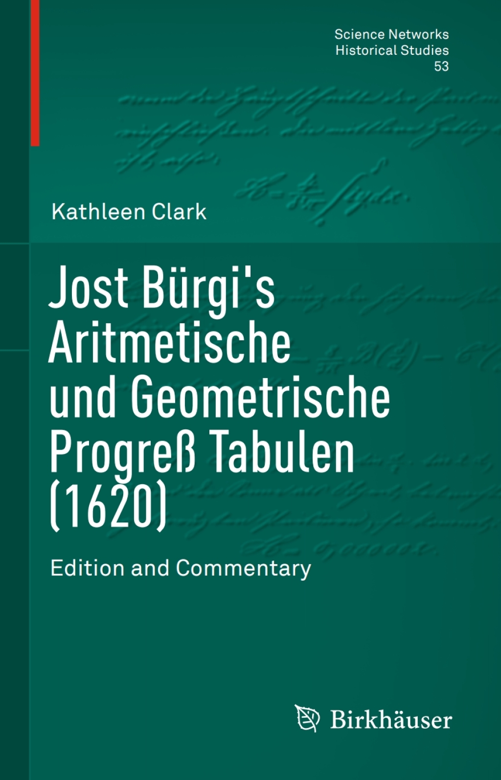 Jost BÃ¢â‚¬Å¡ÃƒÂ ÃƒÂ¶Ã‚Â¬Ã¢Ë†Â«rgi's Aritmetische und Geometrische ProgreÃ¢â‚¬Å¡ÃƒÂ ÃƒÂ¶Ã¢Ë†Å¡Ã‚Âº Tabulen (1620) Edition and Commentary 