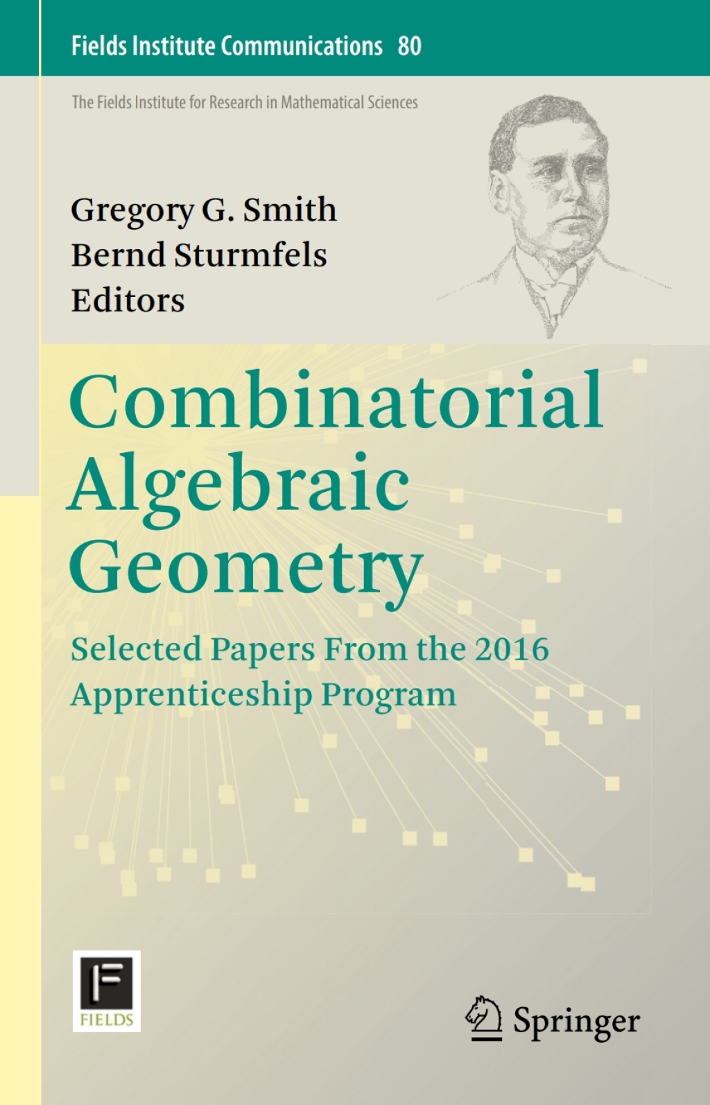 Combinatorial Algebraic Geometry Selected Papers From the 2016 Apprenticeship Program 