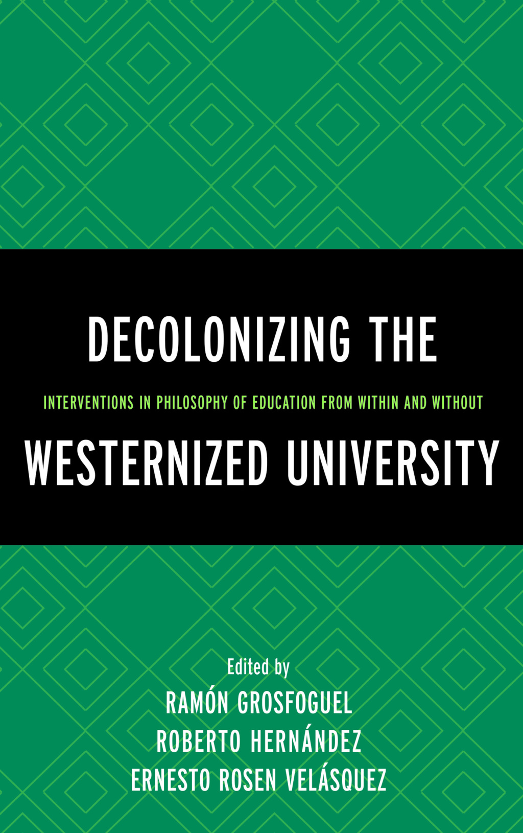 Decolonizing the Westernized University Interventions in Philosophy of Education from Within and Without 