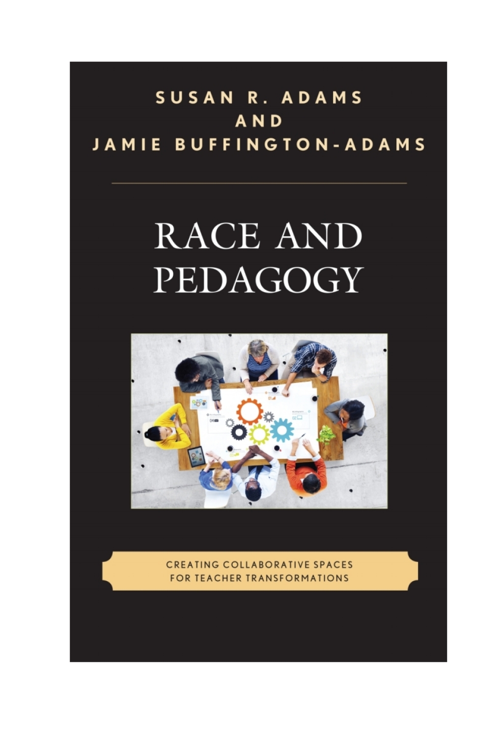 Race and Pedagogy Creating Collaborative Spaces for Teacher Transformations 