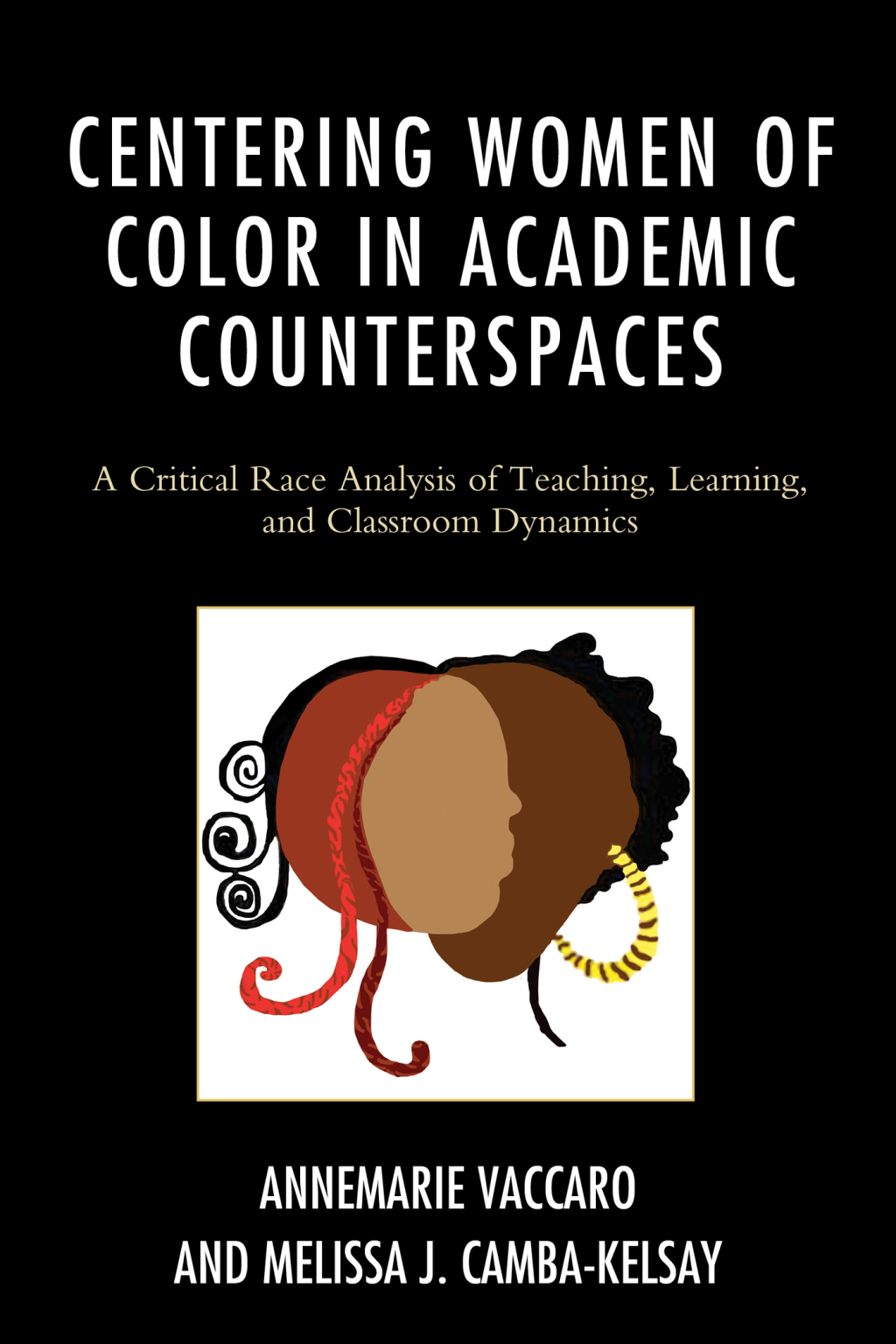 Centering Women of Color in Academic Counterspaces A Critical Race Analysis of Teaching, Learning, and Classroom Dynamics 