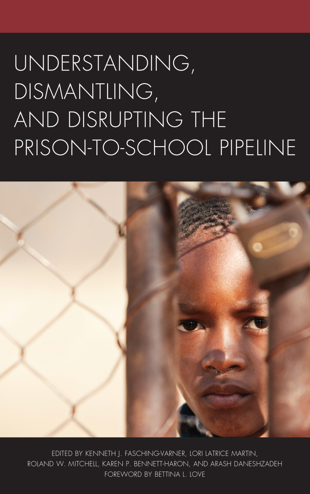 Understanding, Dismantling, and Disrupting the Prison-to-School Pipeline 