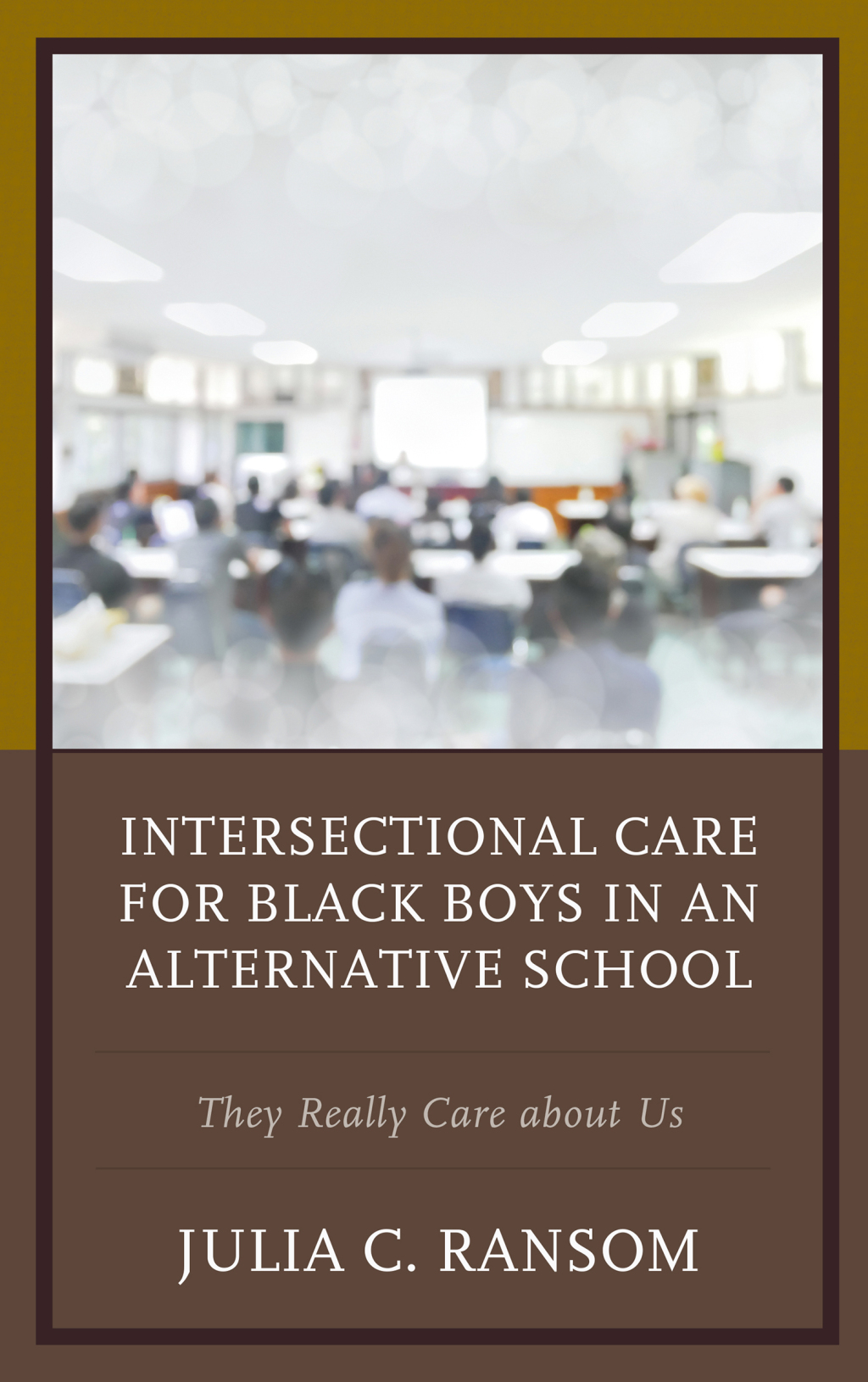 Intersectional Care for Black Boys in an Alternative School They Really Care about Us 