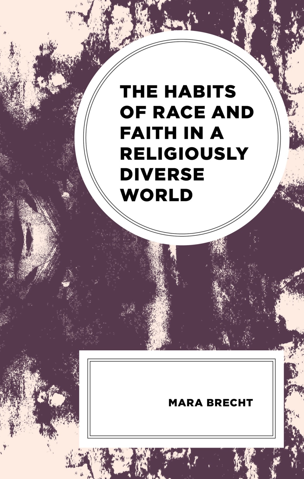 The Habits of Race and Faith in a Religiously Diverse World 