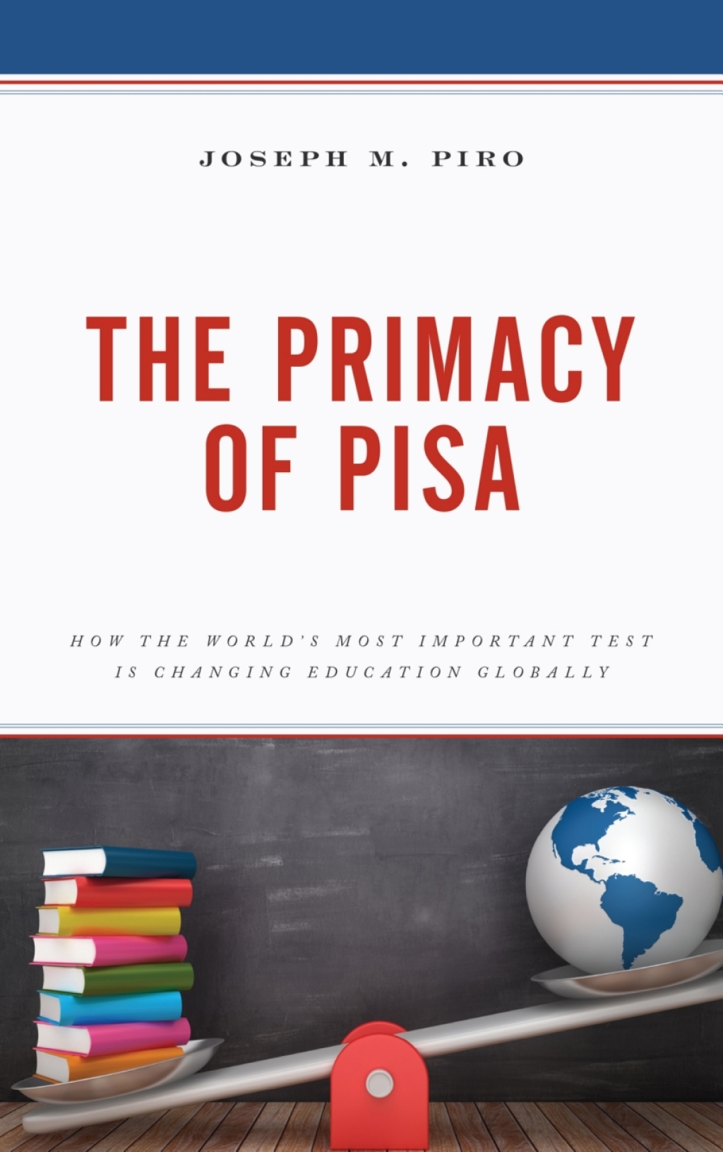 The Primacy of PISA How the WorldÃ¢â‚¬Å¡Ãƒâ€žÃƒÂ¶Ã¢Ë†Å¡Ãƒâ€˜Ã¢Ë†Å¡Ã‚Â¥s Most Important Test Is Changing Education Globally 