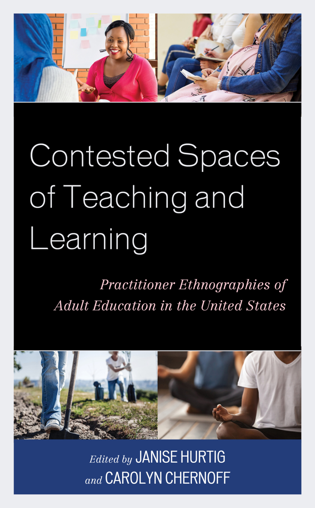 Contested Spaces of Teaching and Learning Practitioner Ethnographies of Adult Education in the United States 