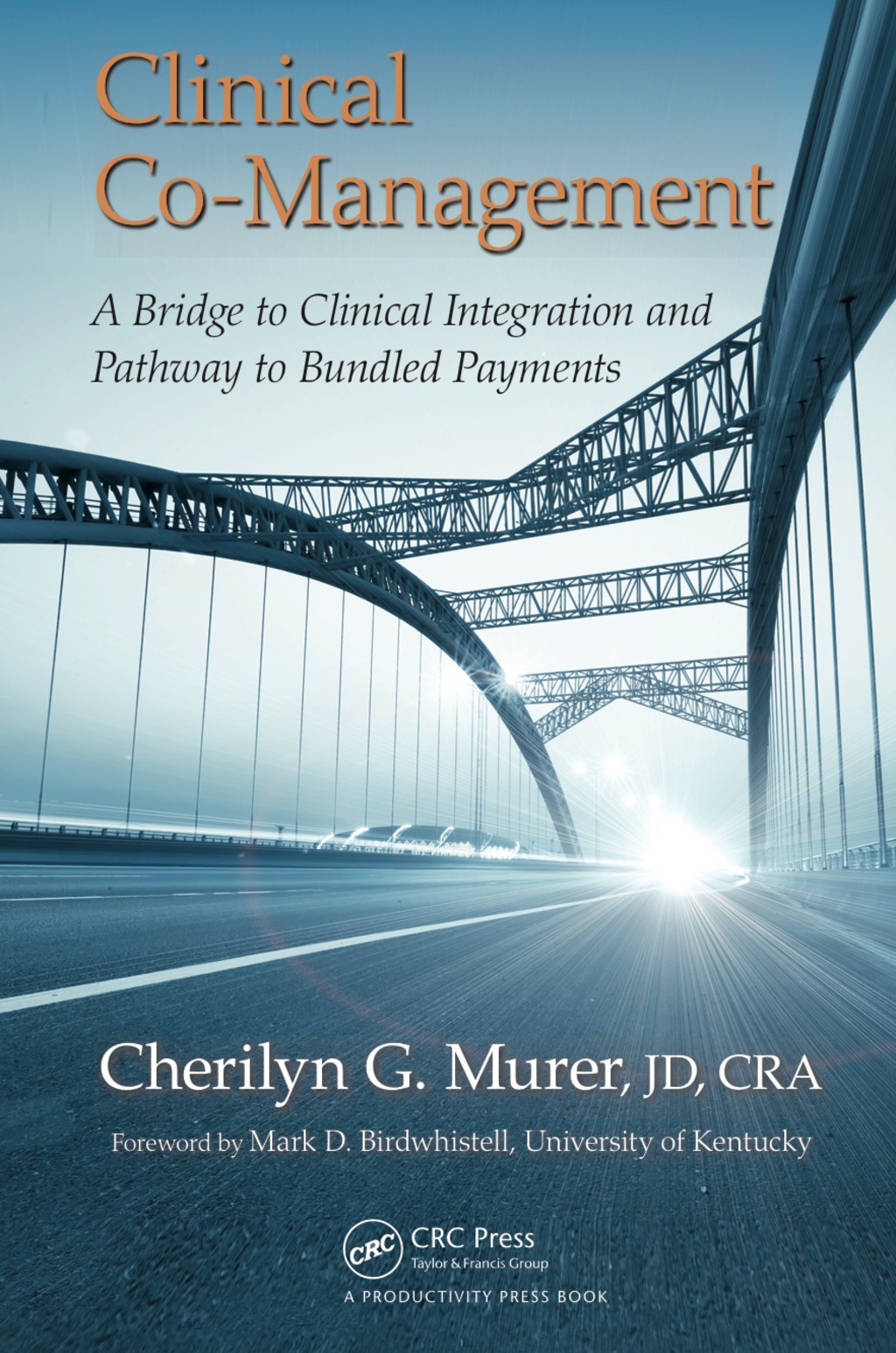 Clinical Co-Management A Bridge to Clinical Integration and Pathway to Bundled Payments 1st Edition