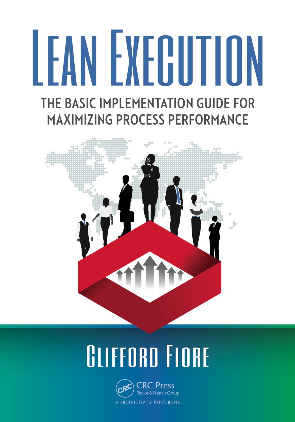 Lean Execution The Basic Implementation Guide for Maximizing Process Performance 1st Edition