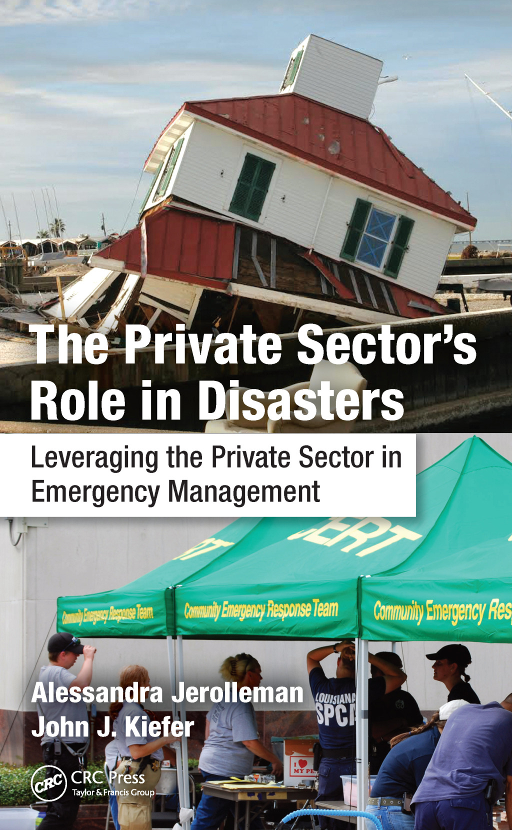 The Private Sector's Role in Disasters Leveraging the Private Sector in Emergency Management 1st Edition