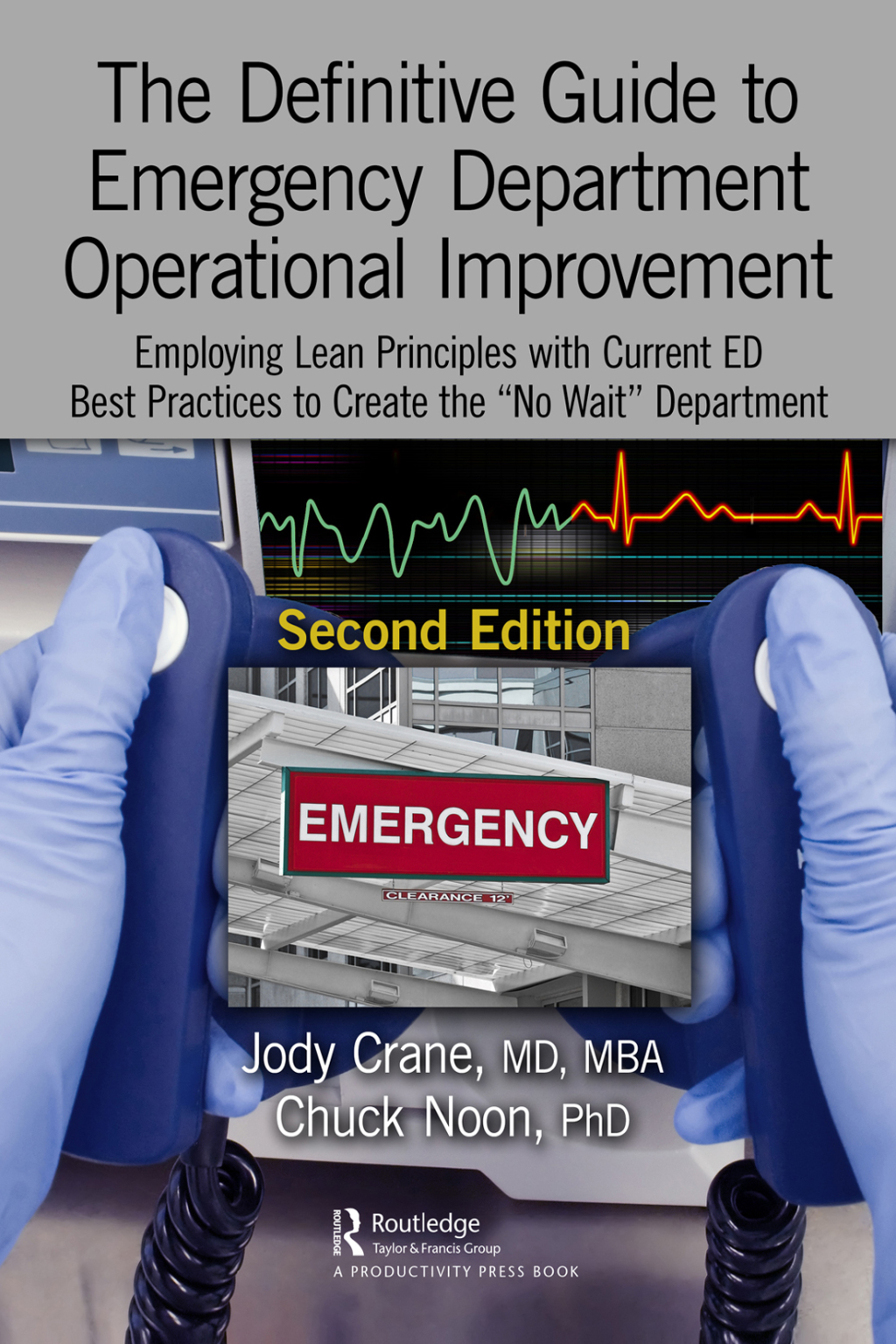 The Definitive Guide to Emergency Department Operational Improvement Employing Lean Principles with Current ED Best Practices to Create the "No Wait" Department, Second Edition 2nd Edition