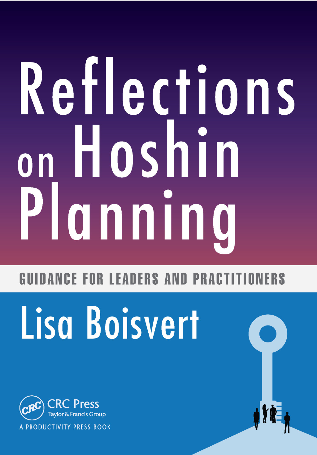 Reflections on Hoshin Planning Guidance for Leaders and Practitioners 1st Edition