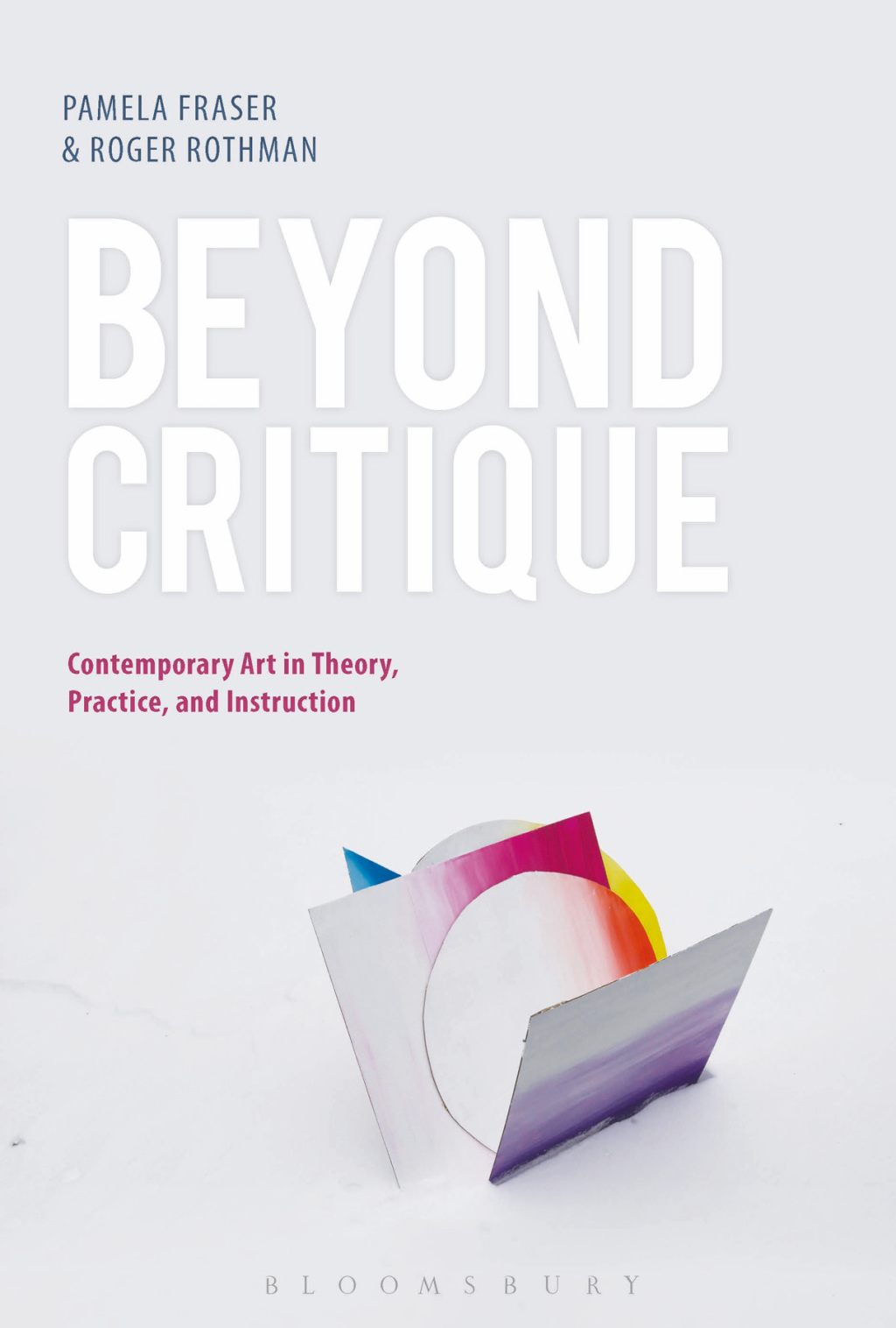 Beyond Critique Contemporary Art in Theory, Practice, and Instruction 1st Edition