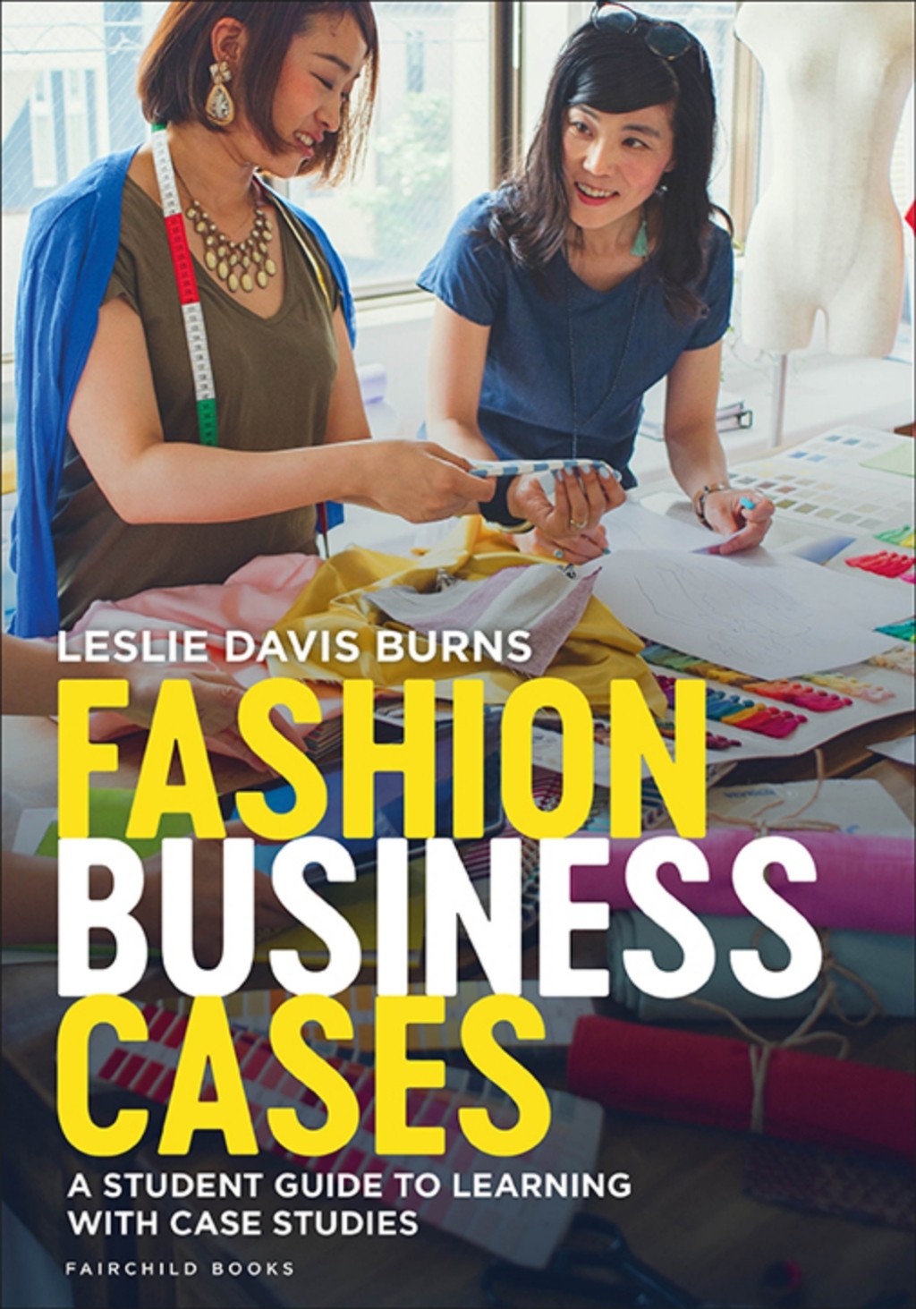 Fashion Business Cases A Student Guide to Learning with Case Studies 1st Edition