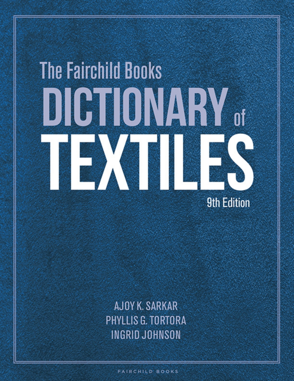 The Fairchild Books Dictionary of Textiles 9th Edition