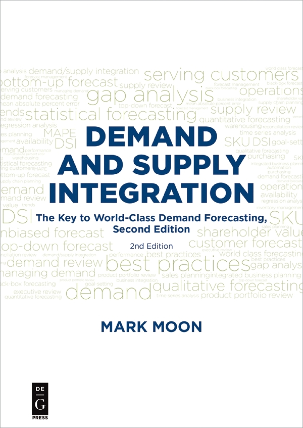 Demand and Supply Integration The Key to World-Class Demand Forecasting, Second Edition 1st Edition
