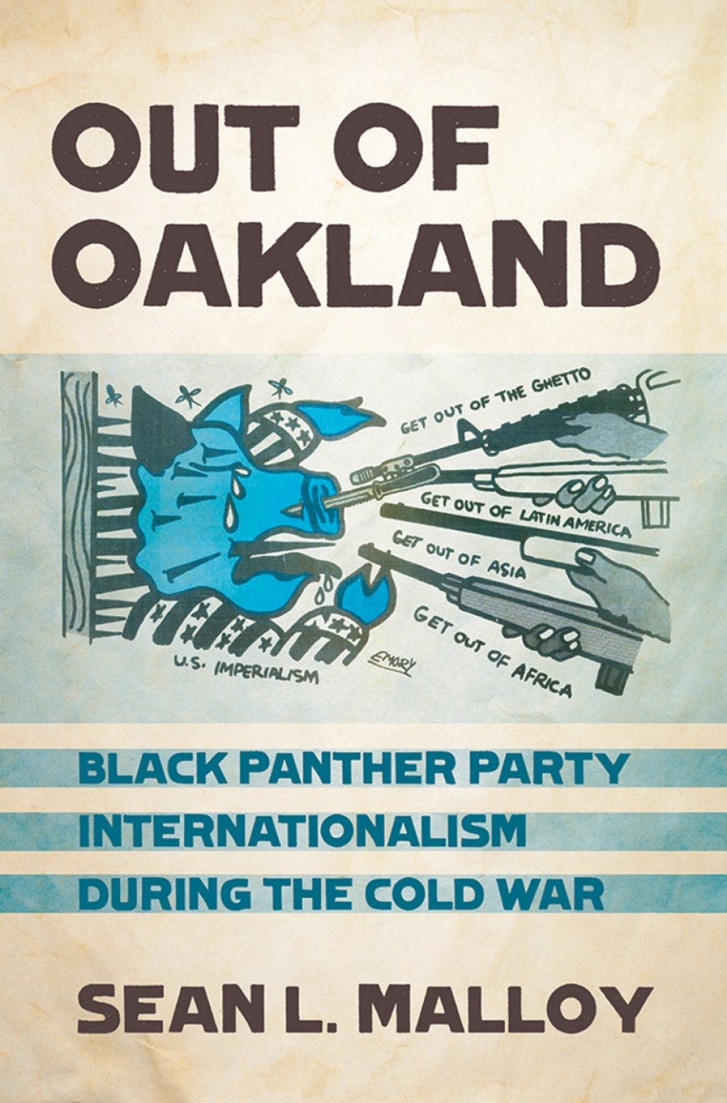 Out of Oakland Black Panther Party Internationalism during the Cold War 1st Edition