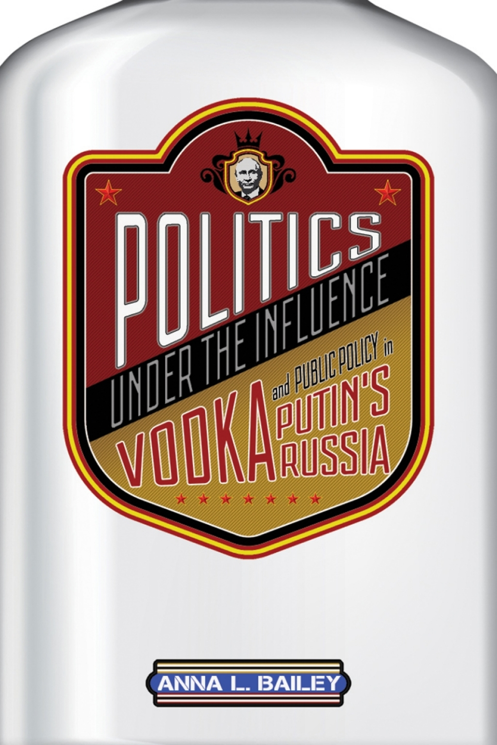 Politics under the Influence Vodka and Public Policy in Putin's Russia 