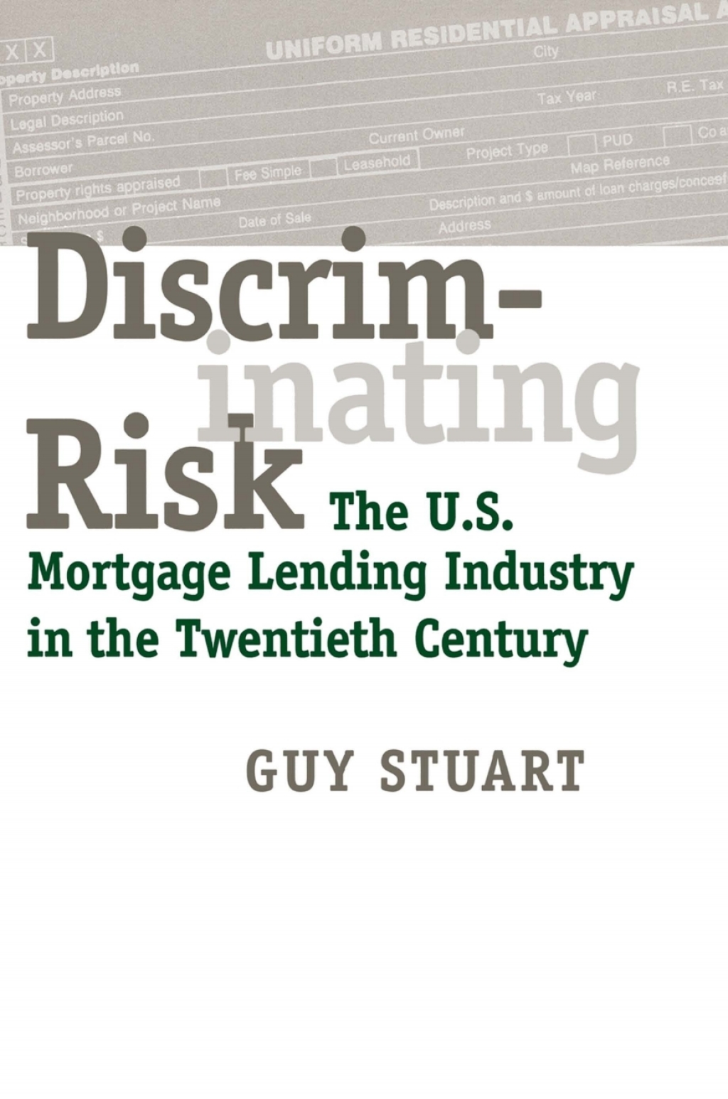 Discriminating Risk The U.S. Mortgage Lending Industry in the Twentieth Century 