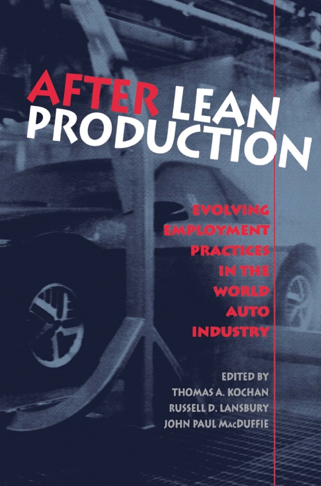 After Lean Production Evolving Employment Practices in the World Auto Industry 