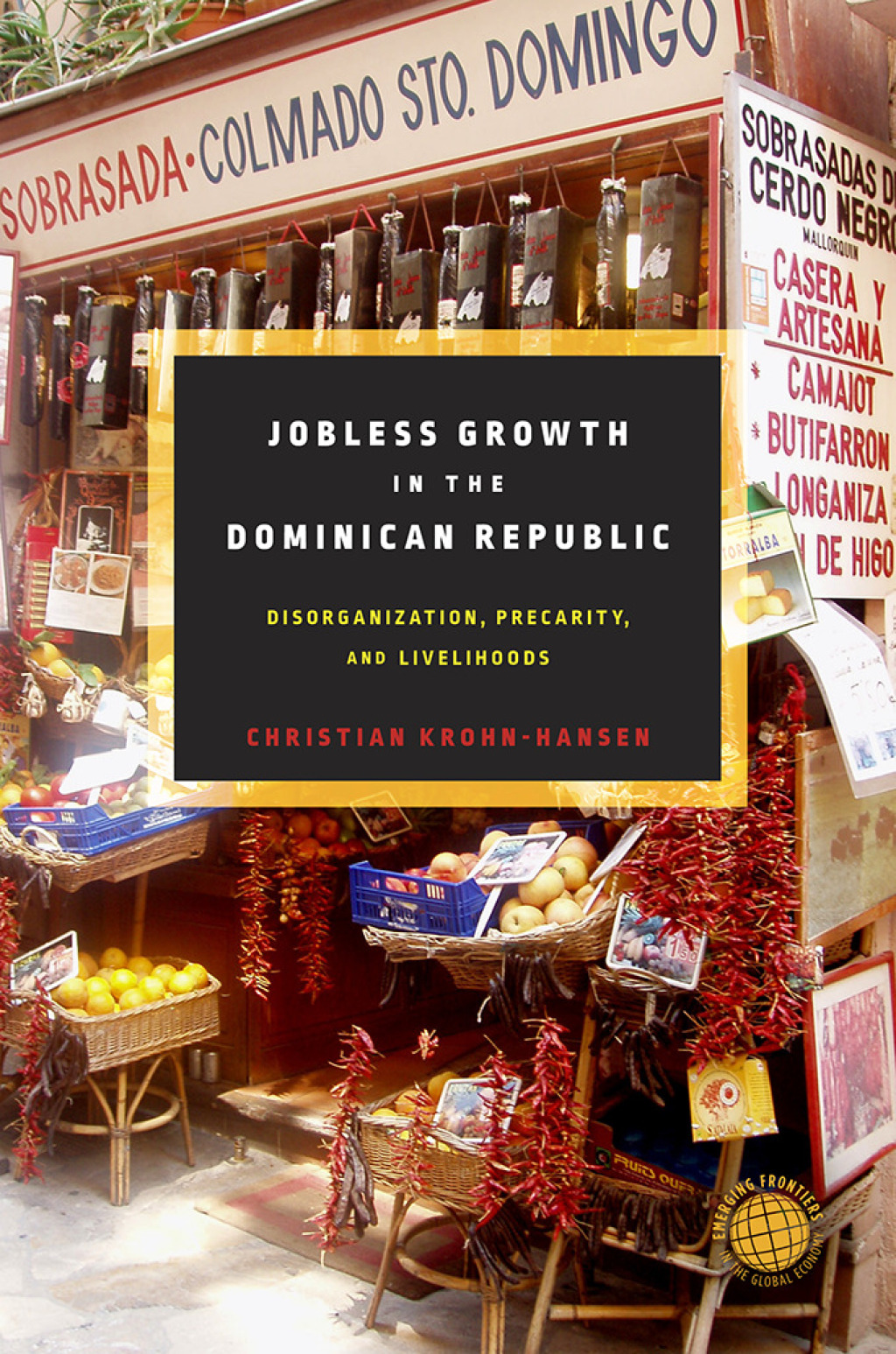 Jobless Growth in the Dominican Republic Disorganization, Precarity, and Livelihoods 1st Edition