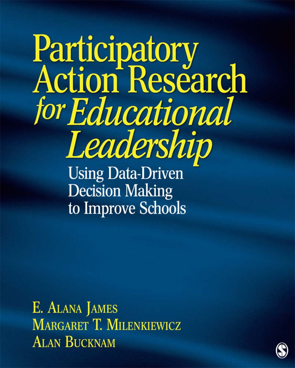 Participatory Action Research for Educational Leadership Using Data-Driven Decision Making to Improve Schools 1st Edition