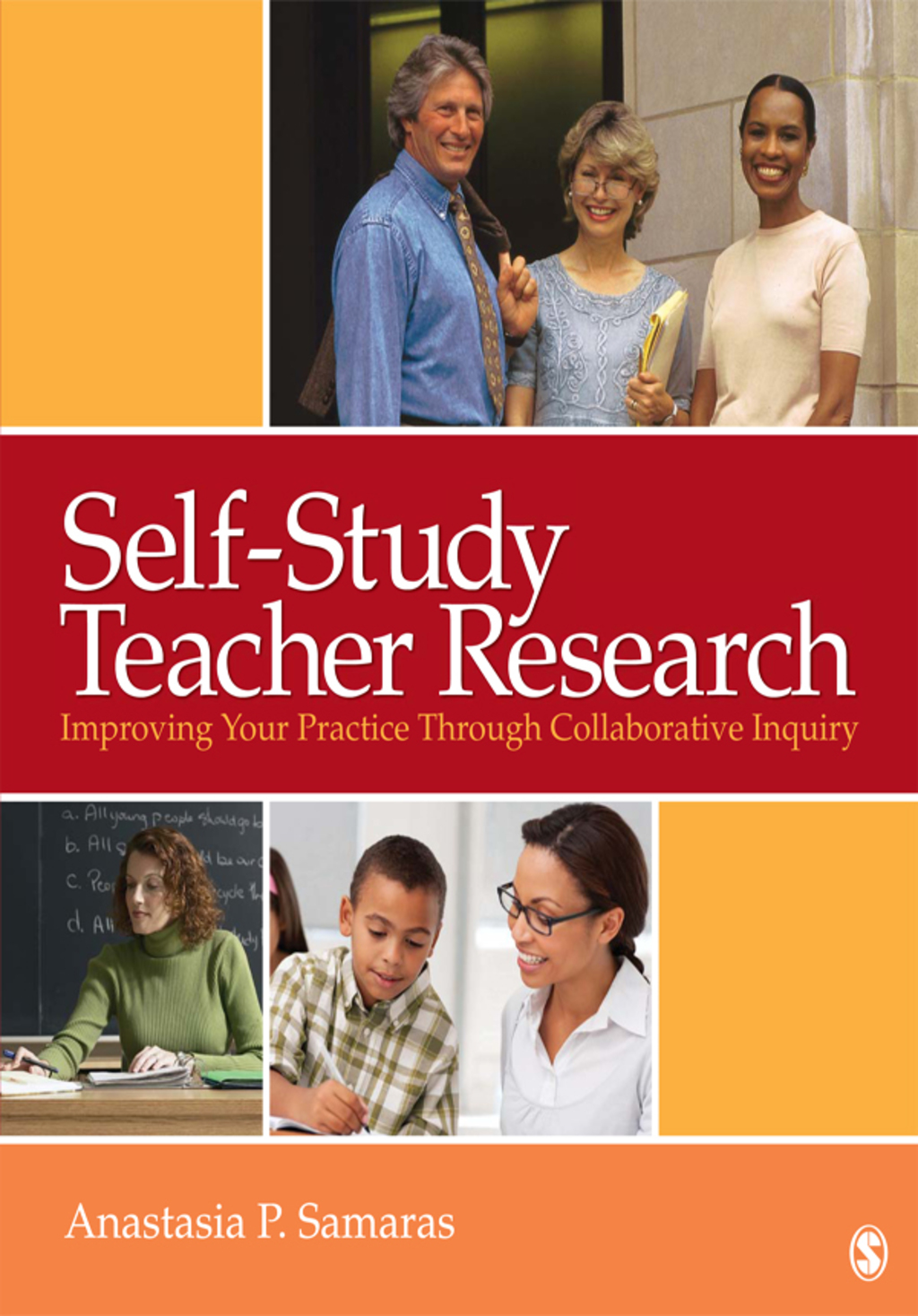 Self-Study Teacher Research Improving Your Practice Through Collaborative Inquiry 1st Edition