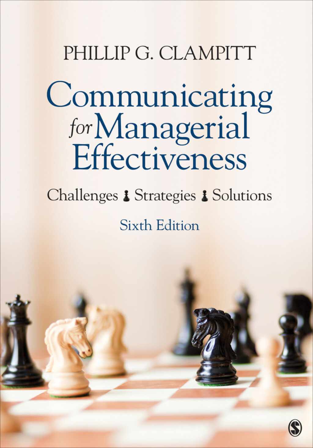 Communicating for Managerial Effectiveness Challenges | Strategies | Solutions 6th Edition