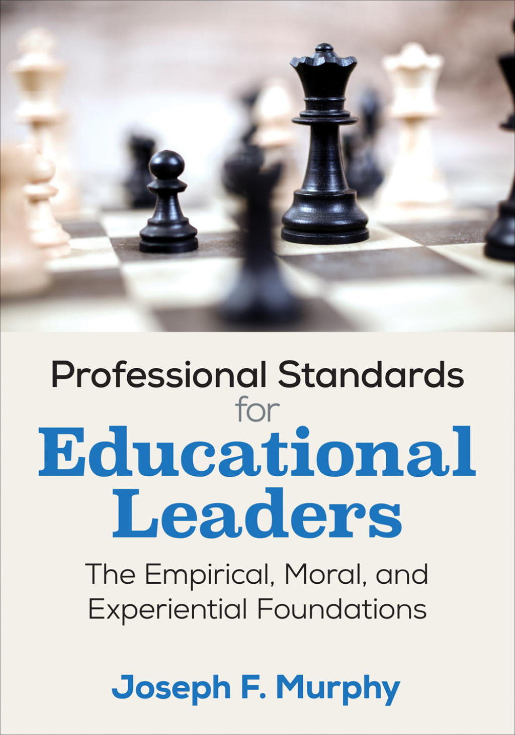 Professional Standards for Educational Leaders The Empirical, Moral, and Experiential Foundations 1st Edition