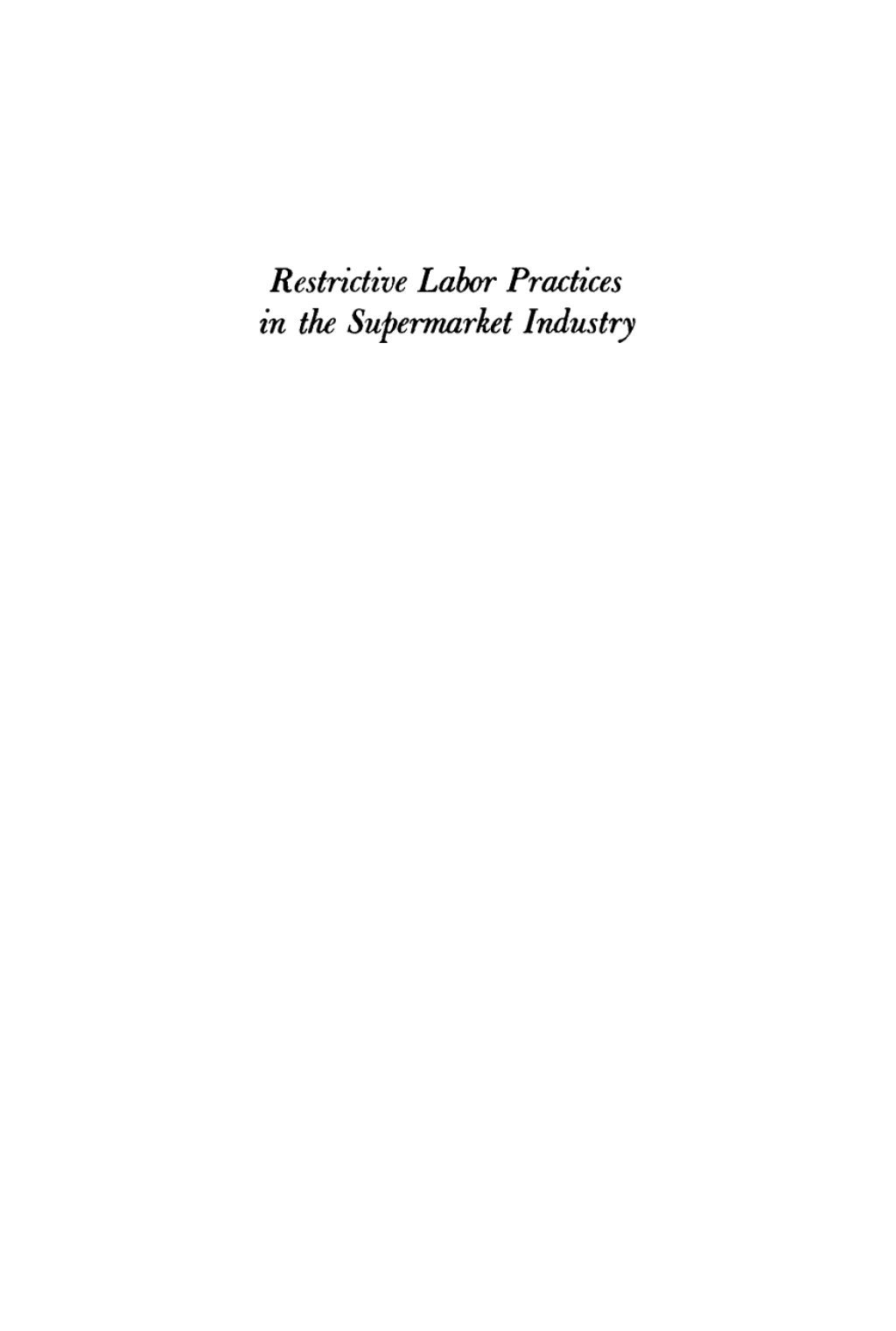 Restrictive Labor Practices in the Supermarket Industry 