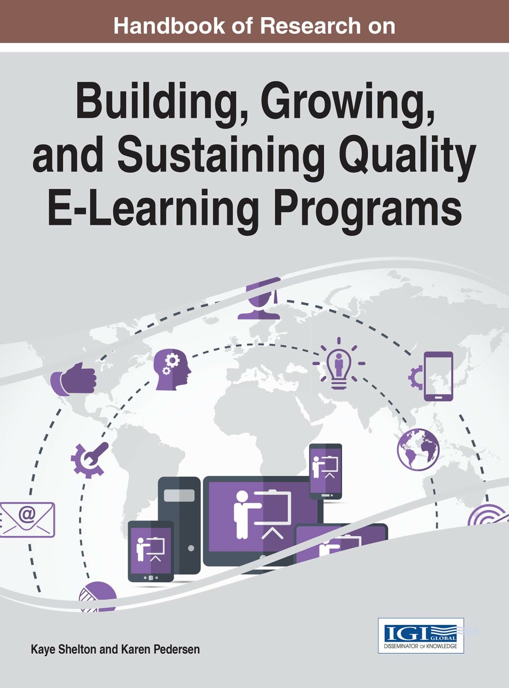 Handbook of Research on Building, Growing, and Sustaining Quality E-Learning Programs 